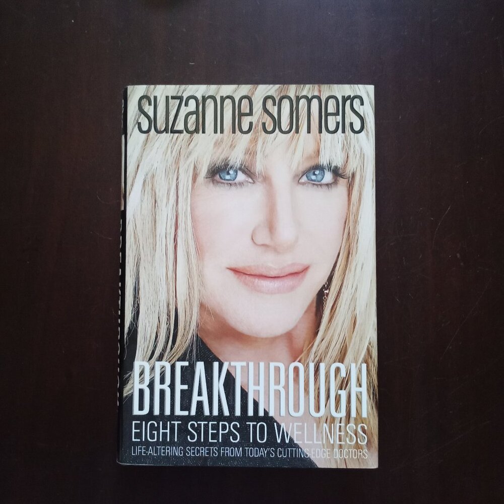Breakthrough Eight Steps to Wellness Suzanne Somers Book First Edition 2008